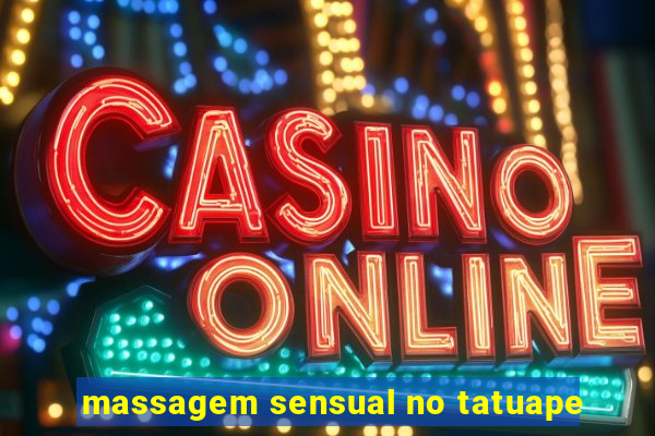 massagem sensual no tatuape